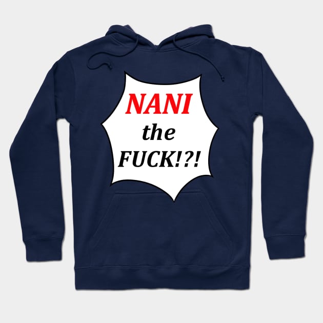 NANI?! Hoodie by NaughtyFox